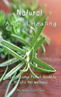 Natural Animal Healing - An Earth Lodge Pocket Guide to Holistic Pet Wellness - Paperback