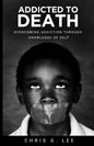 Addicted To Death: Overcoming Addiction Through Knowledge of Self - Paperback