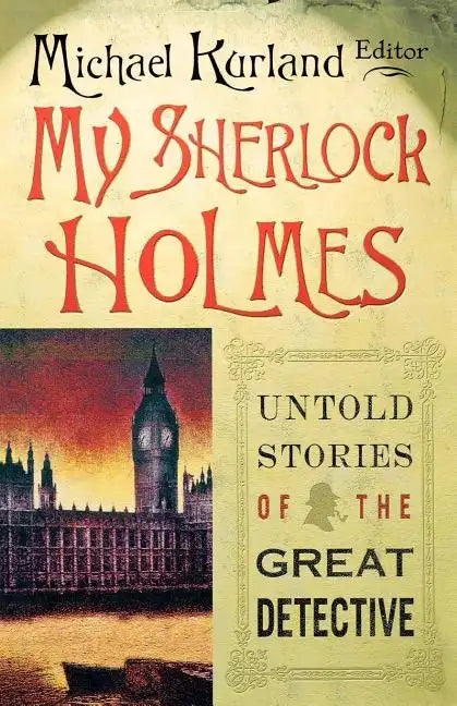 My Sherlock Holmes: Untold Stories of the Great Detective - Paperback