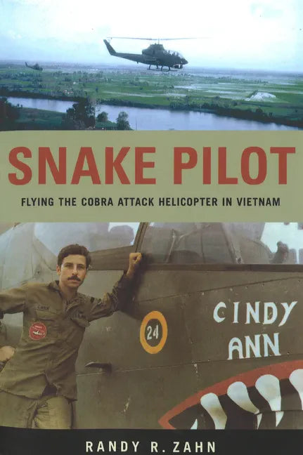 Snake Pilot: Flying the Cobra Attack Helicopter in Vietnam - Paperback