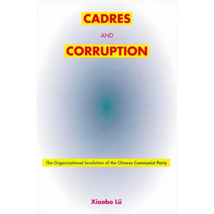 Cadres and Corruption: The Organizational Involution of the Chinese Communist Party - Paperback