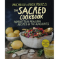 The Sacred Cookbook: Forgotten Healing Recipes of the Ancients - Paperback