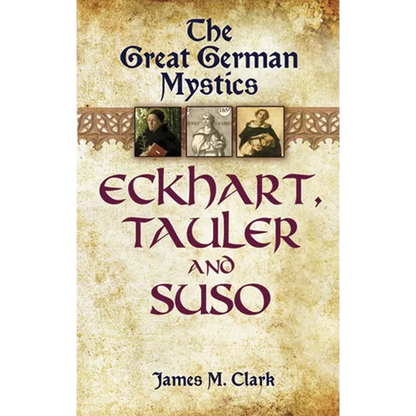 The Great German Mystics: Eckhart, Tauler and Suso - Paperback