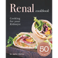 Renal Cookbook: Cooking for your Kidneys: 50 Renal Recipes - Paperback