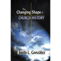 The Changing Shape of Church History - Paperback