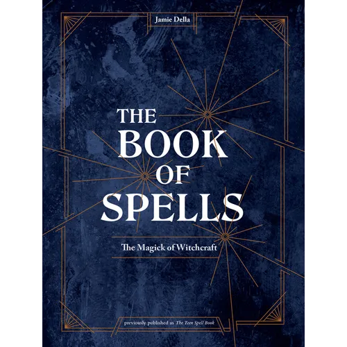 The Book of Spells: The Magick of Witchcraft [A Spell Book for Witches] - Hardcover