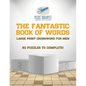 The Fantastic Book of Words Large Print Crossword for Men 50 Puzzles to Complete! - Paperback