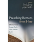 Preaching Romans from Here: Diverse Voices Engage Paul's Most Famous Letter - Paperback