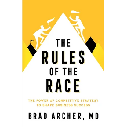 The Rules of the Race: The Power of Competitive Strategy to Shape Business Success - Paperback