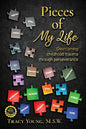 Pieces of My Life: Overcoming Childhood Trauma Through Perseverance - Paperback