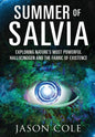 Summer of Salvia: Exploring Nature's Most Powerful Hallucinogen and the Fabric of Existence - Hardcover