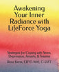 Awakening Your Inner Radiance with LifeForce Yoga: Strategies for Coping with Stress, Depression, Anxiety, & Trauma - Paperback