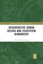 Regenerative Urban Design and Ecosystem Biomimicry - Paperback