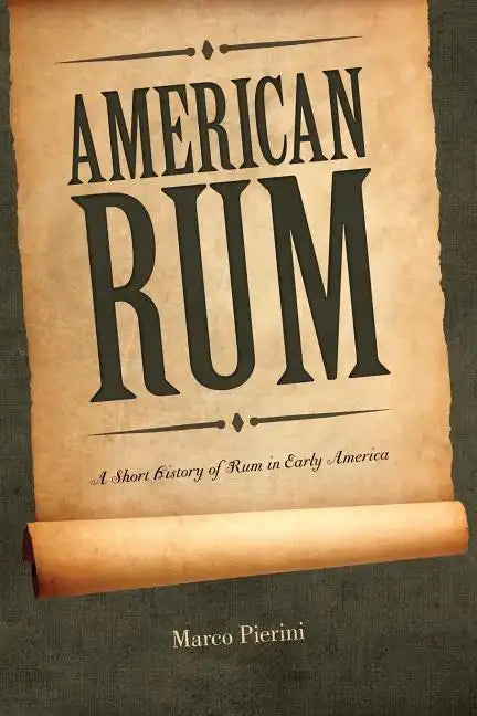 American Rum: A Short History of Rum in Early America - Paperback