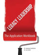 Legacy Leadership: The Application Workbook - Paperback