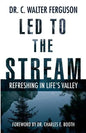 Led to the Stream: Refreshing in Life's Valley - Paperback