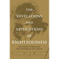 The Revelations and Applications of Righteousness: Revealed Through the Sacrifice of Christ - Paperback