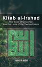 Kitab Al-Irshad: The Book of Guidance into the Lives of the Twelve Imams - Hardcover