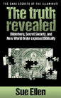 "The Dark Secrets of the Illuminati the truth revealed: Bilderberg, Secret Society, and New World Order exposed Biblically" - Paperback