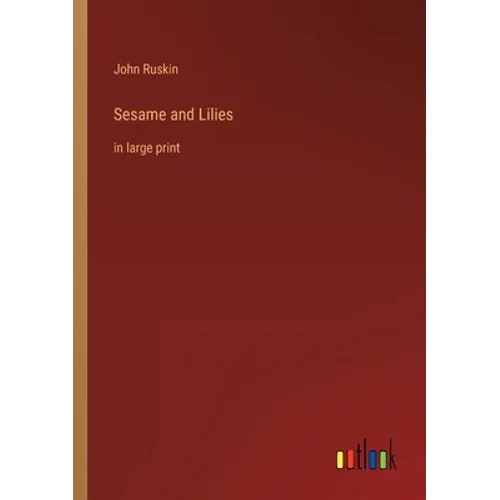 Sesame and Lilies: in large print - Paperback