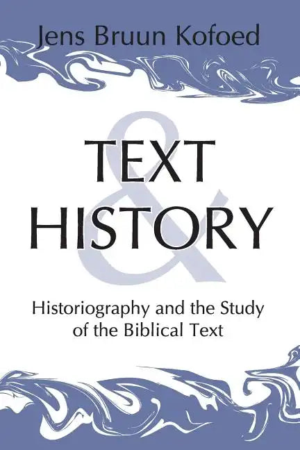 Text and History: Historiography and the Study of the Biblical Text - Paperback