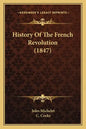 History Of The French Revolution (1847) - Paperback