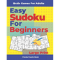 Brain Games For Adults - Easy Sudoku For Beginners Large Print: Logic Games Adults - Paperback