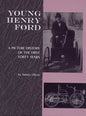 Young Henry Ford: A Picture History of the First Forty Years - Paperback