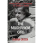 The Mushroom Girl: From Hitler's Germany to Today's Texas - Paperback