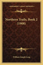 Northern Trails, Book 2 (1908) - Paperback