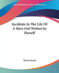 Incidents In The Life Of A Slave Girl Written by Herself - Paperback