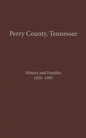Perry County, TN Volume 1: History and Families 1820-1995 - Hardcover