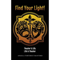 Find Your Light!: Theater is Life. Life is Theater. - Hardcover