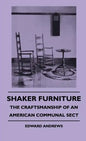 Shaker Furniture - The Craftsmanship Of An American Communal Sect - Hardcover