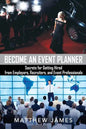 Become an Event Planner: Secrets for Getting Hired from Employers, Recruiters, and Event Professionals - Paperback