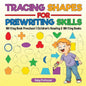 Tracing Shapes for Prewriting Skills: Writing Book Preschool Children's Reading & Writing Books - Paperback