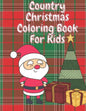 Country Christmas Coloring Book for Kids: Fun Children's Christmas Stocking Stuffer for Toddlers & Children - 50 Fun Pages to Color with Santa, Elves, - Paperback