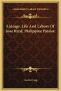 Lineage, Life and Labors of Jose Rizal, Philippine Patriot - Hardcover