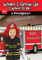 When I Grow Up I Want To Be...a Firefighter!: Will's Amazing Day! - Paperback