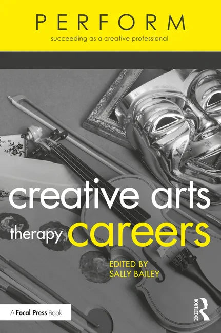 Creative Arts Therapy Careers: Succeeding as a Creative Professional - Paperback