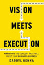 Vision Meets Execution: Mastering the Concept that will Drive your Business Success - Hardcover