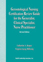 Gerontological Nursing Certification Review Guide for the Generalist, Clinical Specialist, Nurse Practitioner - Paperback