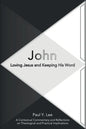 John: Loving Jesus and Keeping His Word - Paperback