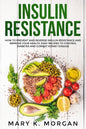 Insulin Resistance: How to Prevent and Reverse Insulin Resistance and Improve Your Health. Easy Recipes to Control Diabetes and Combat Kidney Disease. - Paperback