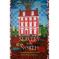 Slavery in the North: Forgetting History and Recovering Memory - Paperback