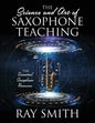 The Science and Art of Saxophone Teaching: The Essential Saxophone Resource - Paperback
