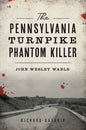 The Pennsylvania Turnpike Phantom Killer: John Wesley Wable - Paperback