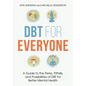 Dbt for Everyone: A Guide to the Perks, Pitfalls, and Possibilities of Dbt for Better Mental Health - Paperback
