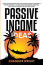 Passive Income: Ideas - 35 Best, Proven Business Ideas for Building Financial Freedom in the New Economy - Includes Affiliate Marketin - Paperback