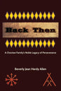 Back Then: A Choctaw Family's Noble Legacy of Perseverance - Paperback